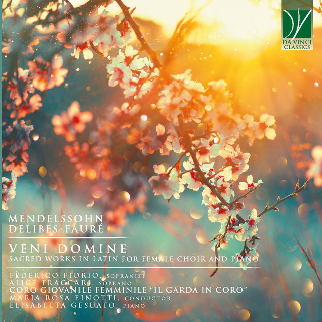 Mendelssohn, Delibes, Fauré: Veni Domine (Sacred Works in Latin for Female Choir and Piano)