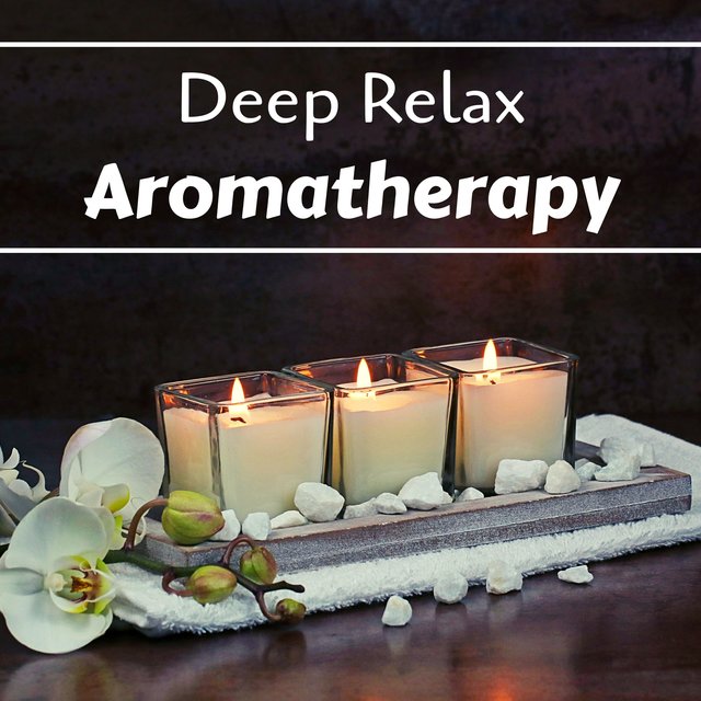 Deep Relax Aromatherapy - Relaxing Zen Music for Intense Moments