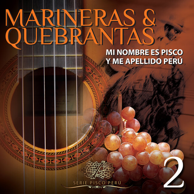 Marineras & Quebrantas: Mi Nombre Es Pisco y Me Apellido Perú, Vol.2