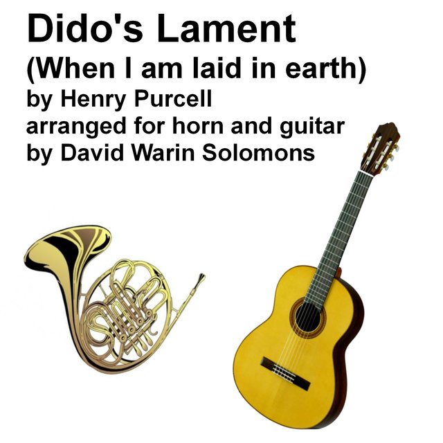 Dido's lament (When I am laid in earth) arranged for horn and guitar by David Warin Solomons