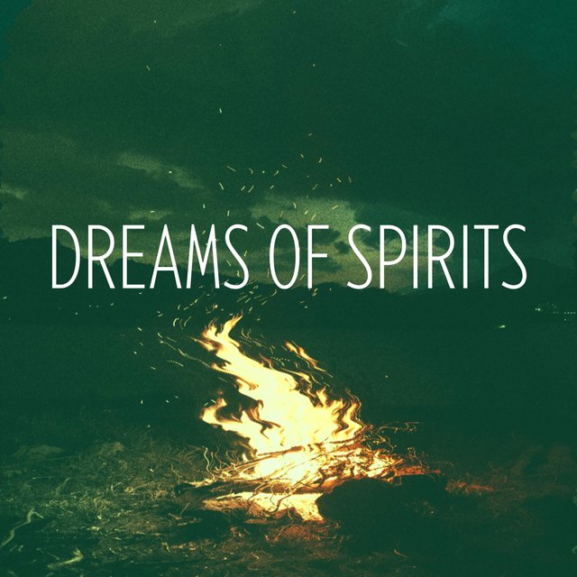 Dreams Of Spirits
