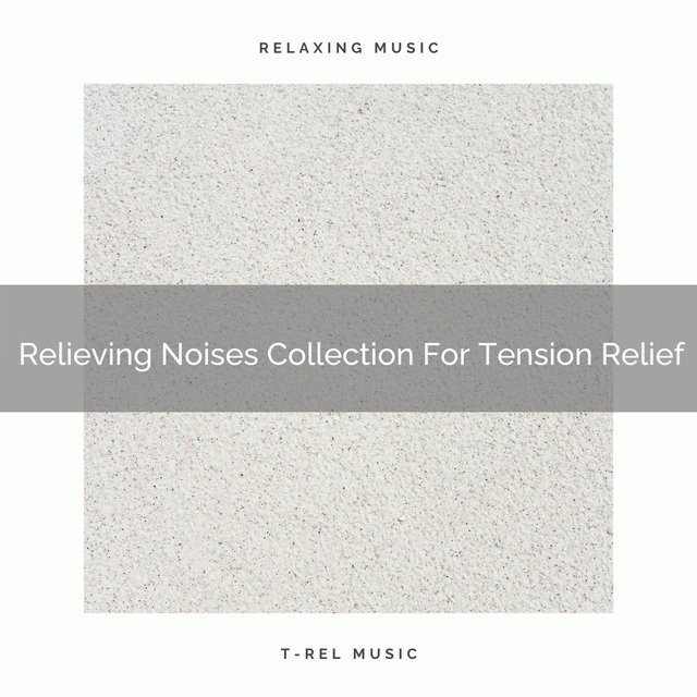 Relieving Noises Collection For Tension Relief