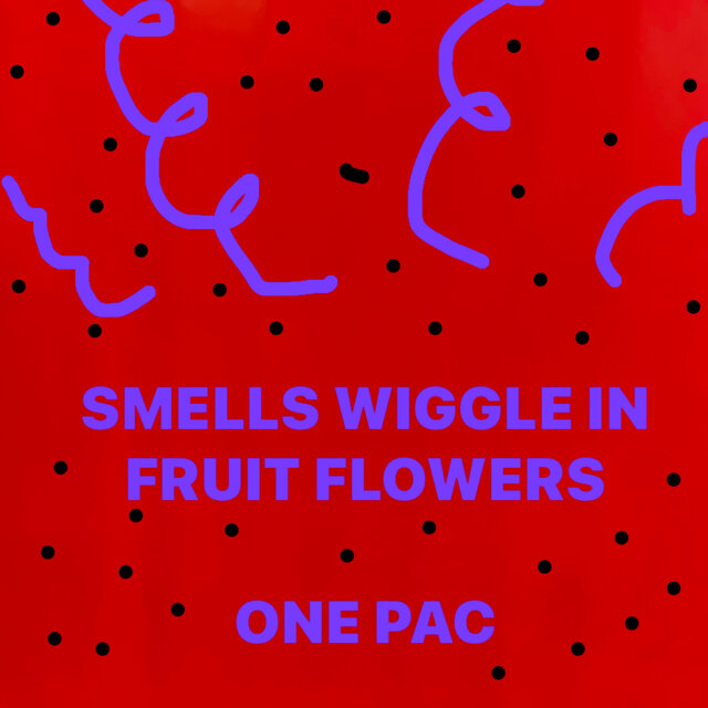Smells Wiggle in Fruit Flowes