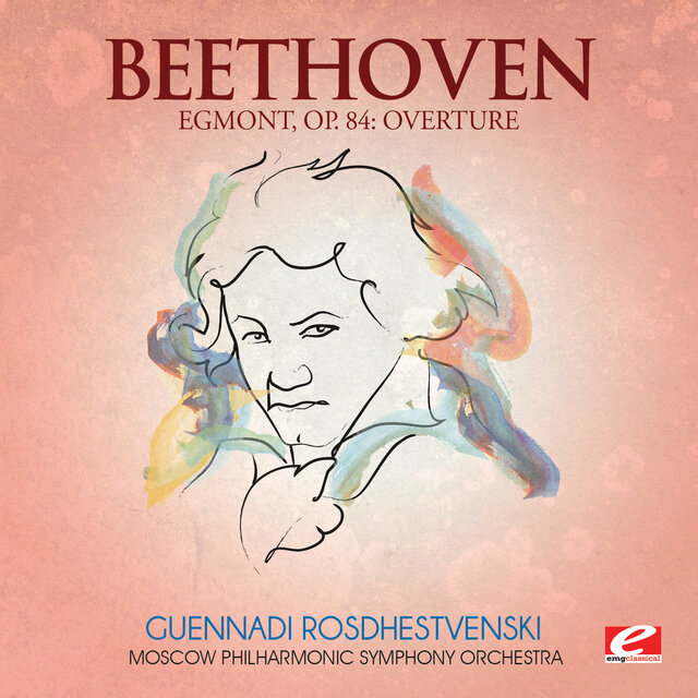 Cover art for album Beethoven: Egmont, Op. 84: Overture (2013 Remastered Version) by Moscow Philharmonic Symphony Orchestra, Guennadi Rosdhestvenski