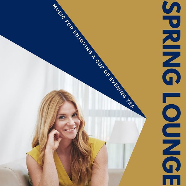 Spring Lounge - Music For Enjoying A Cup Of Evening Tea