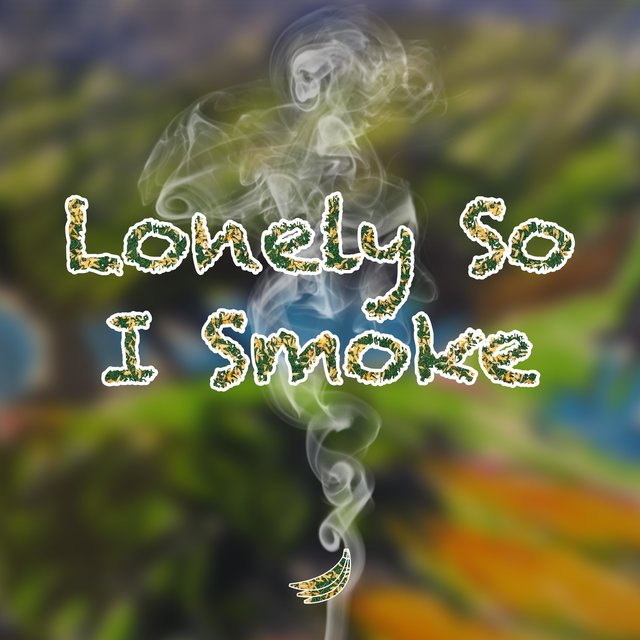 Lonely So I Smoke (feat. The SOL)