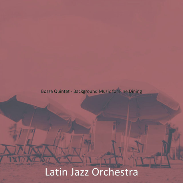 Bossa Quintet - Background Music for Fine Dining