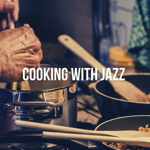 Cooking With Jazz - Calm Instrumental Lounge Music
