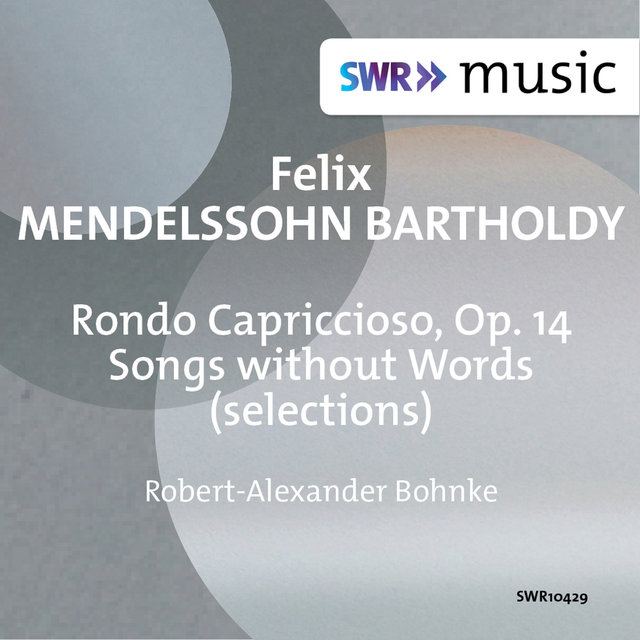Mendelssohn: Rondo capriccioso, Op. 14 & Songs Without Words