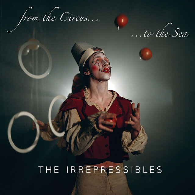 From the Circus to the Sea, Pt. 2 by The Irrepressibles on TIDAL