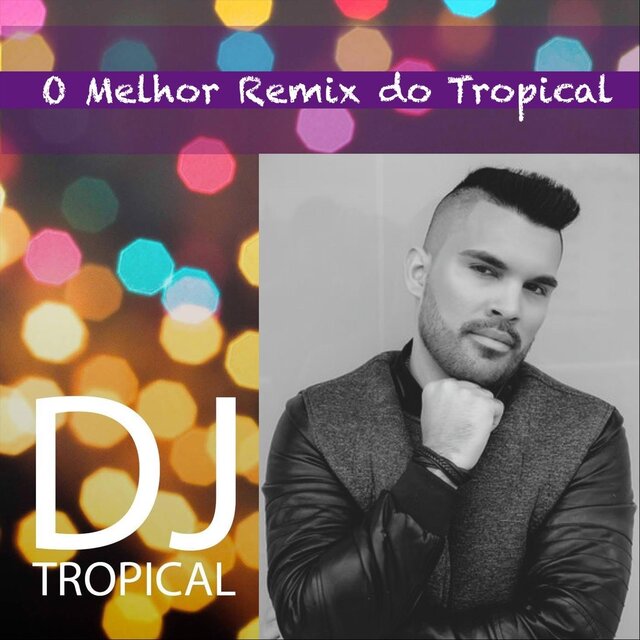O Melhor Remix Do Tropical