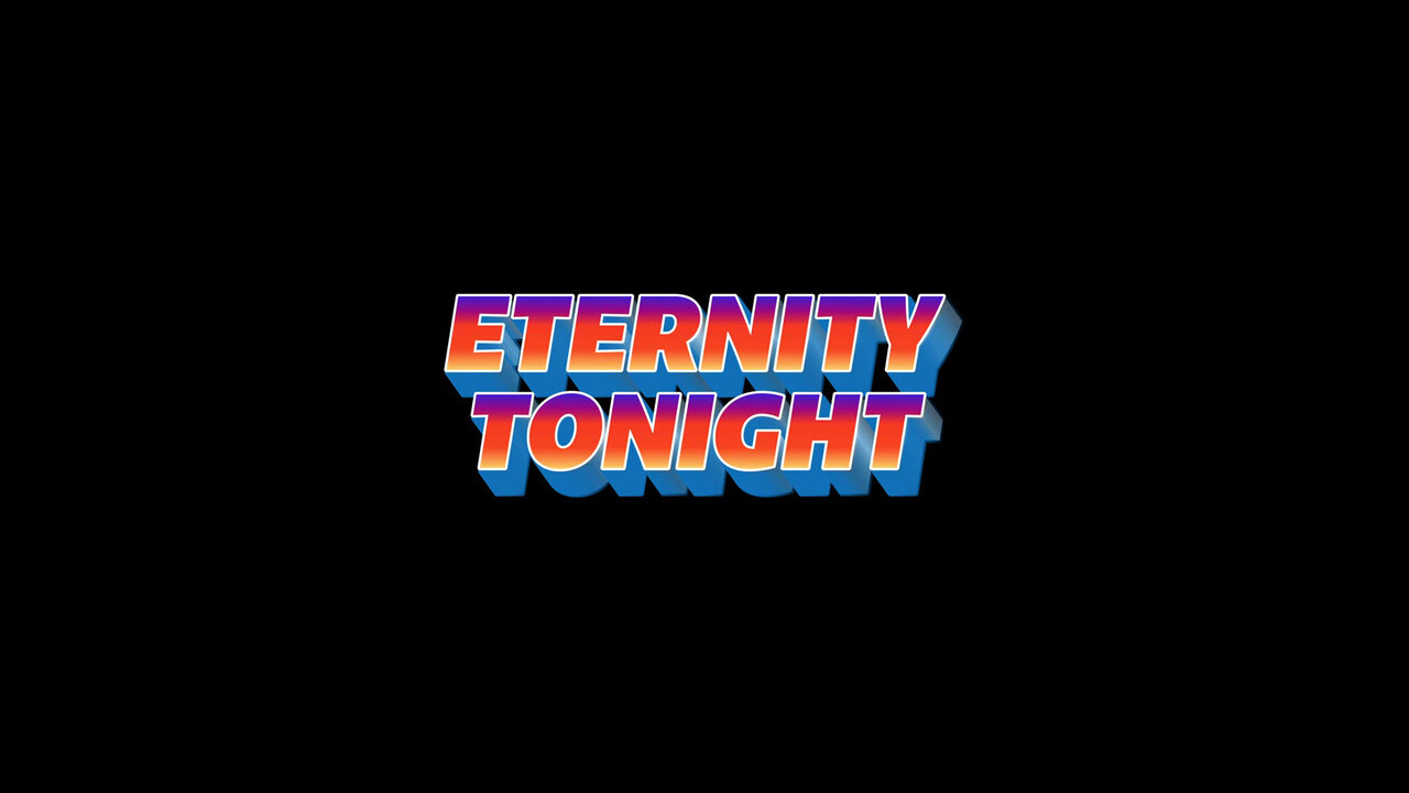 Eternity Tonight (Official Music Video)