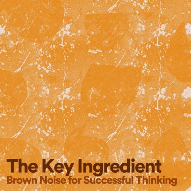 The Key Ingredient (Brown Noise for Successful Thinking)