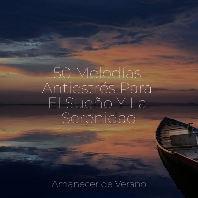 50 Melodías Antiestrés Para El Sueño Y La Serenidad