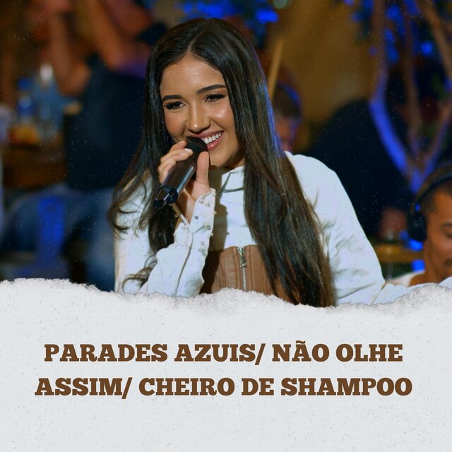 As parades azuis/ Não olhe assim/ Cheiro de shampoo