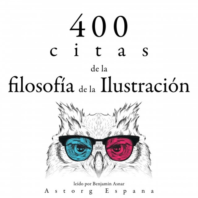 400 Citas de la Filosofía de la Ilustración (Colección las Mejores Citas)