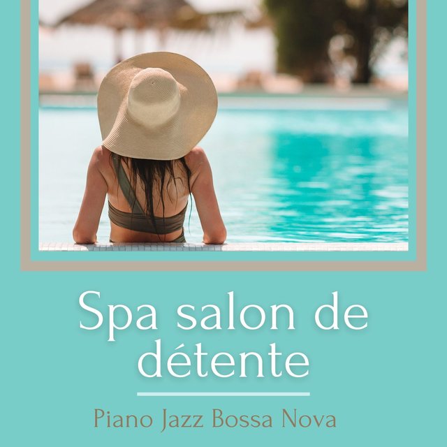 Spa salon de détente: Piano jazz bossa nova qui crée l'ambiance idéale pour massage, détente profonde et bains au spa