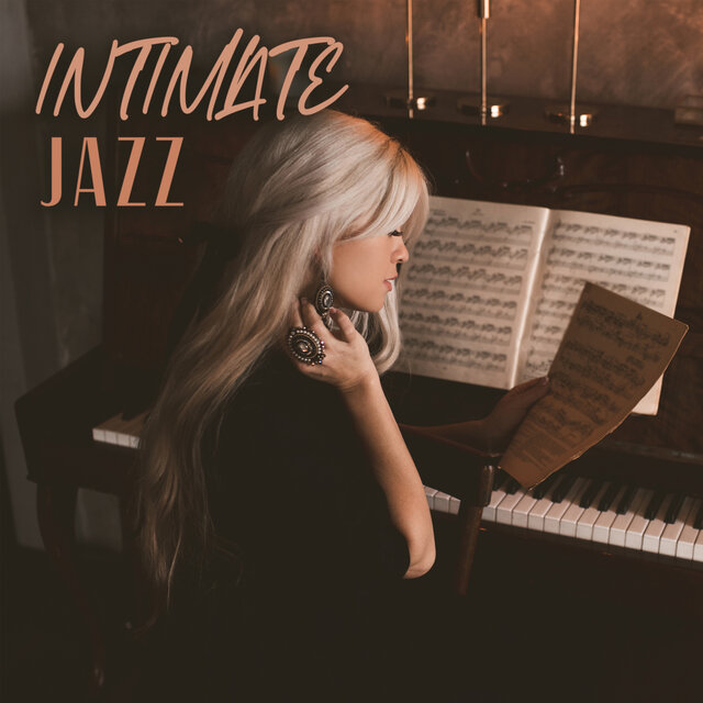 Intimate Jazz: Soft Piano and Romantic Jazz Music to Set the Mood for Total Relaxation