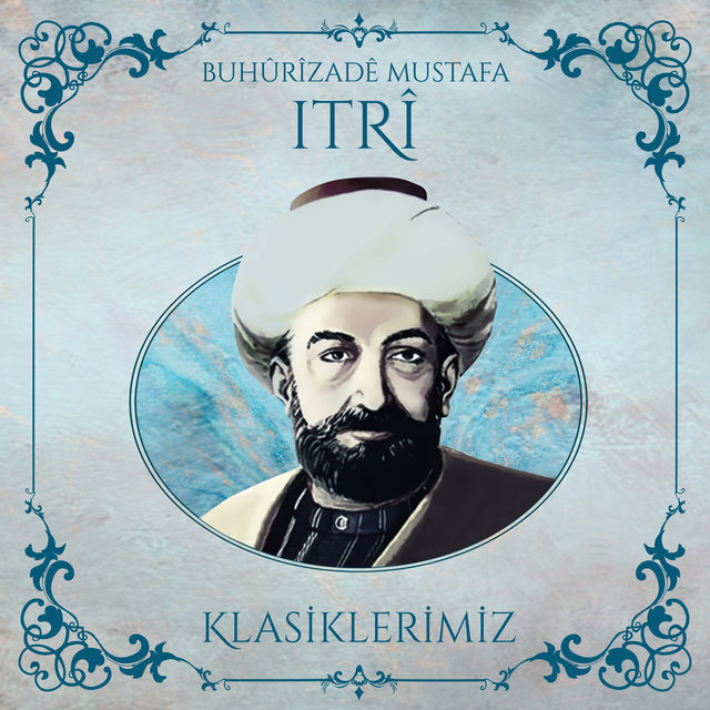 Klasiklerimiz Buhurizâde Mustafa Itrî Eserleri (Enstrümental)