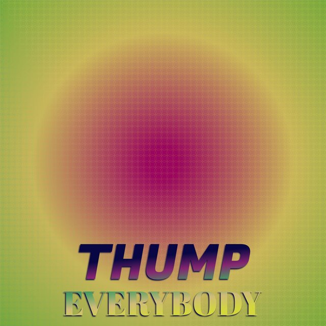 Thump Everybody