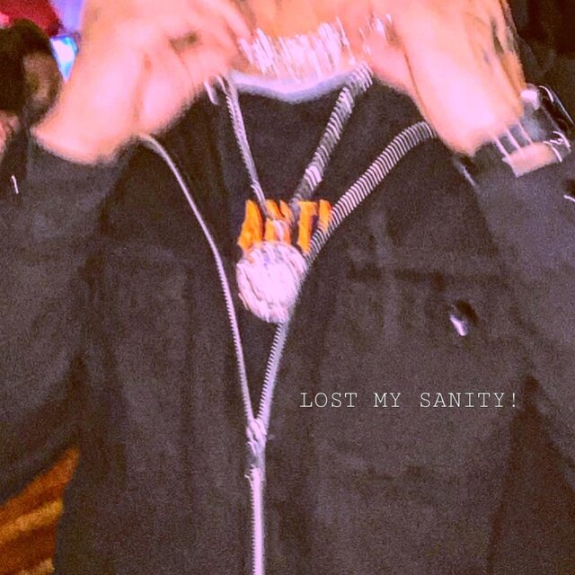 LOST MY SANITY!