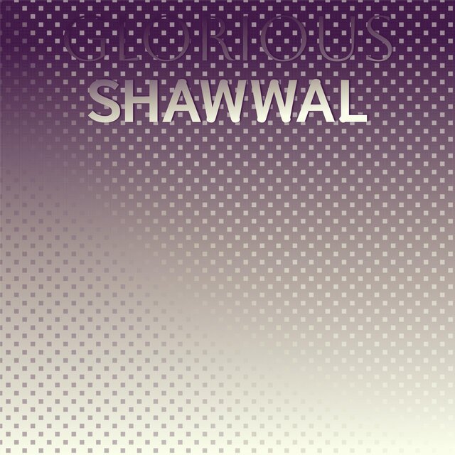 Glorious Shawwal