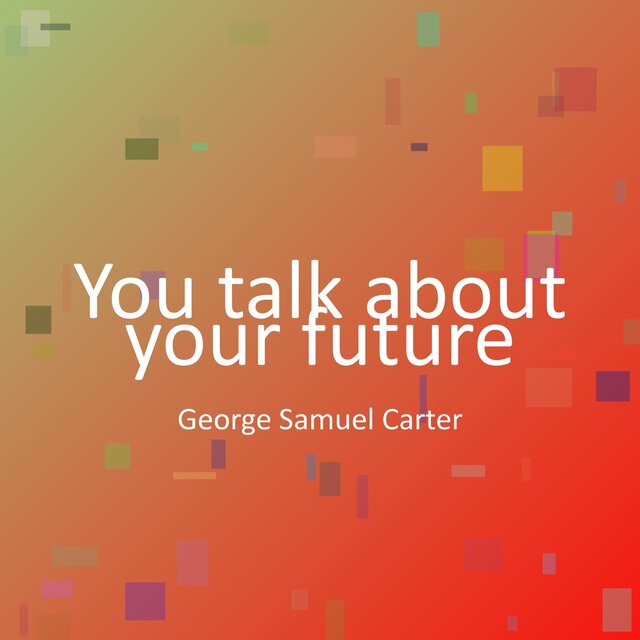 You talk about your future