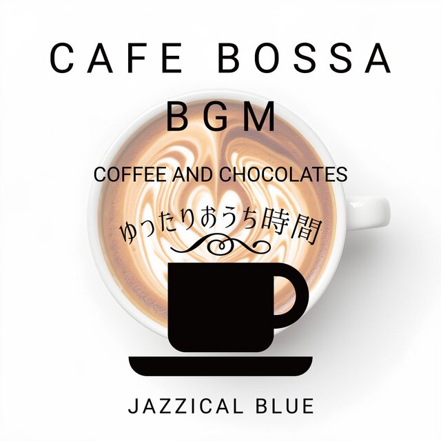Cafe Bossa BGM - Coffee and Chocolates