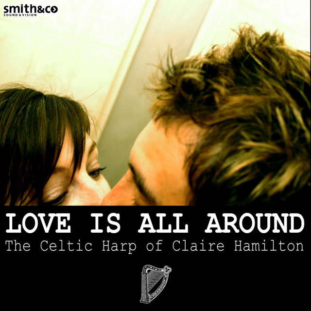 Love Is All Around: The Celtic Harp of Claire Hamilton