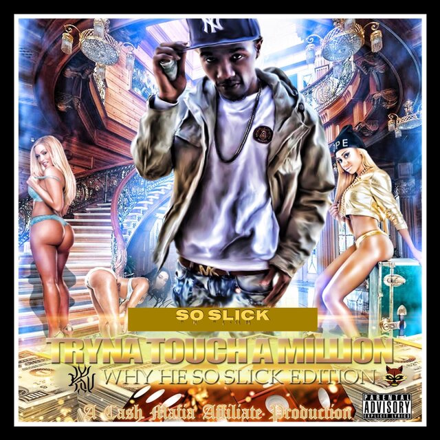 Tryna Touch A Million: WhyHeSoSlick Pt1