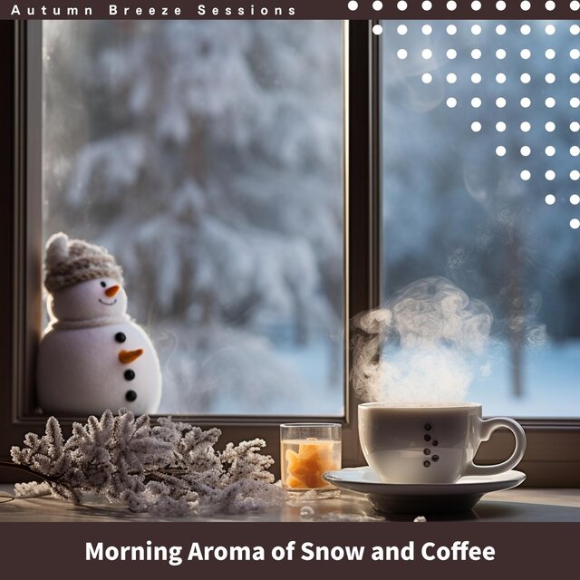 Morning Aroma of Snow and Coffee
