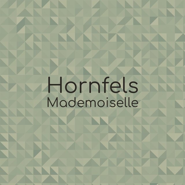 Hornfels Mademoiselle