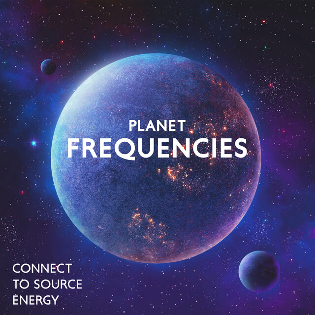 Planet Frequencies (Connect to Source Energy, Spark of Divinity)