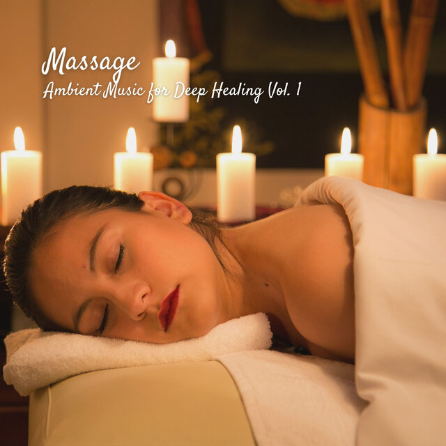 Massage: Ambient Music for Deep Healing Vol. 1