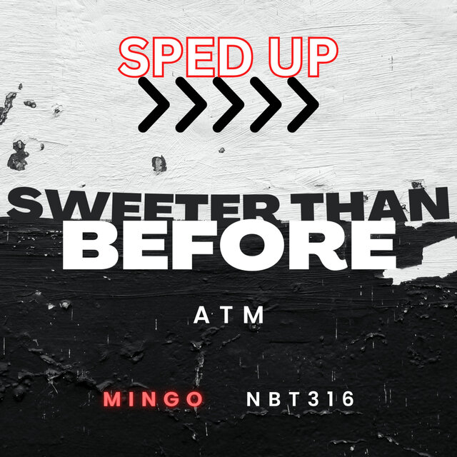 SWEETER THAN BEFORE (SPED UP)