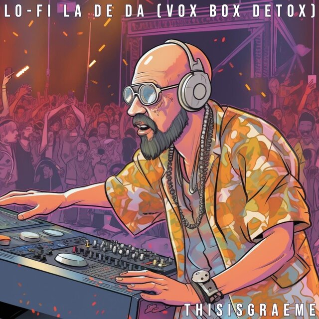 Lo-Fi La De Da (Vox Box Detox)