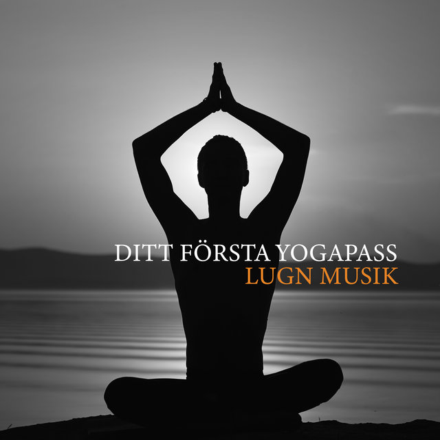 Ditt första yogapass (Lugn musik för övningar och meditation)