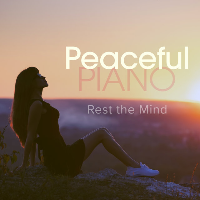 Peaceful Piano: Rest the Mind