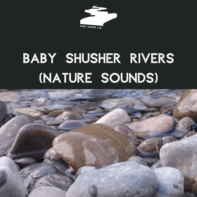 Baby Shusher Rivers - Nature Sounds