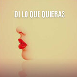Di Lo Que Quieras
