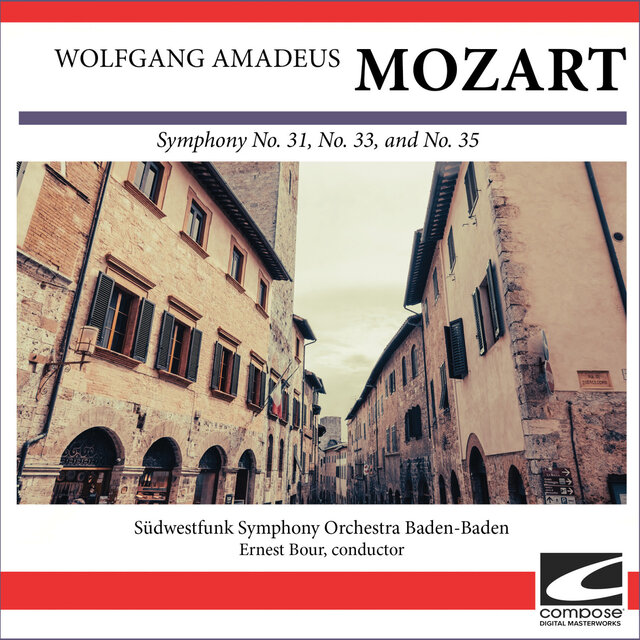 Wolfgang Amadeus Mozart - Symphony No. 31, No. 33, and No. 35