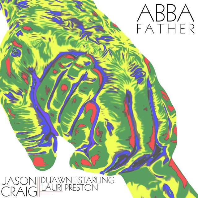 Abba Father (feat. Duawne Starling & Lauri Preston) - Single