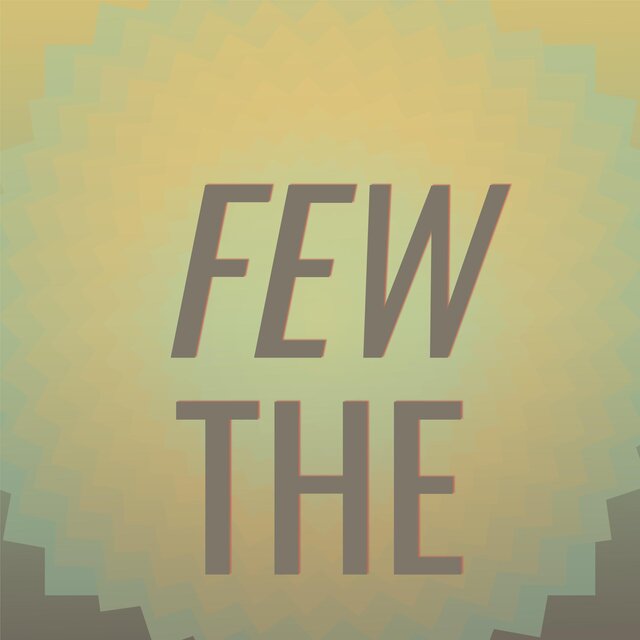 Few The