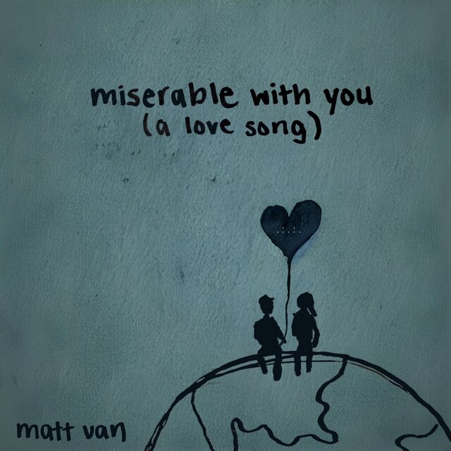 miserable with you