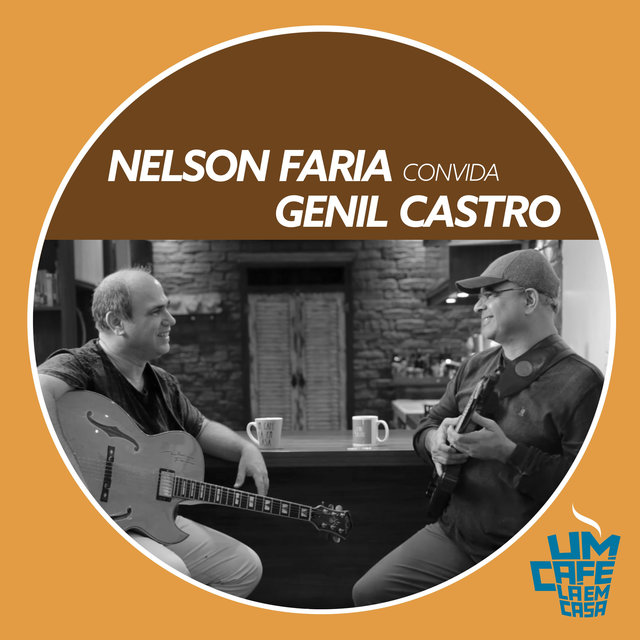 Nelson Faria Convida Genil Castro. Um Café Lá Em Casa