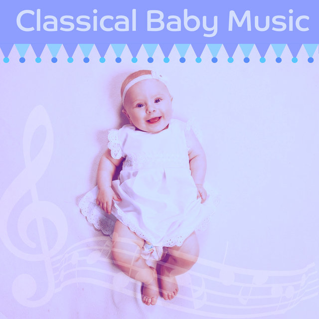 Classical Baby Music – Calming Sounds for Listening, Brilliant Songs, Quiet Kid