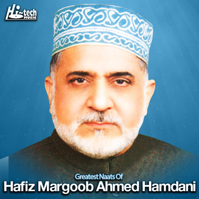 Greatest Naats of Hafiz Marghoob Ahmed Hamdani