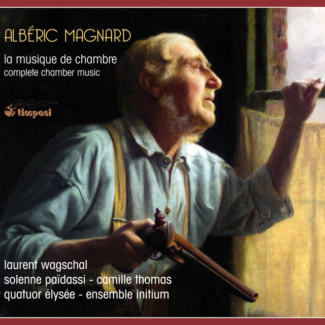 Magnard: Complete Chamber Music