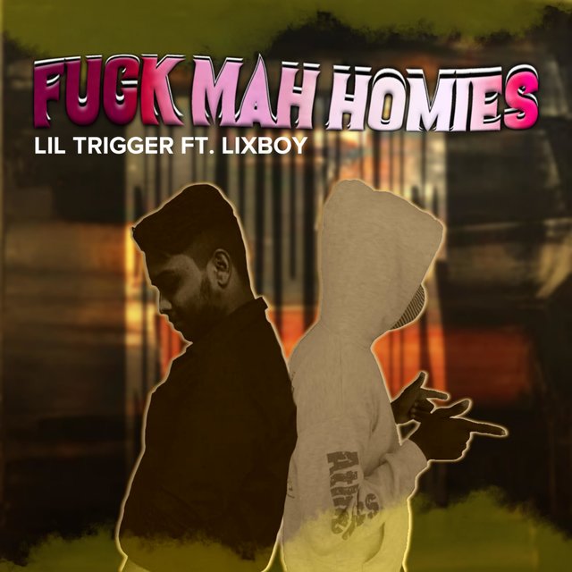 Fuck Mah Homies (feat. LIXBOY)