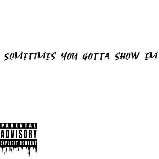 Episode 3: Sometimes You Gotta Show Em